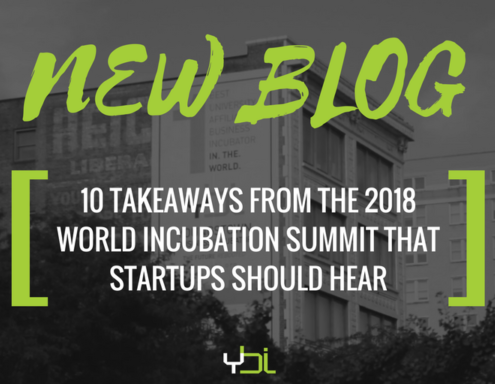 10 TAKEAWAYS FROM THE 2018 WORLD INCUBATION SUMMIT THAT STARTUPS SHOULD HEAR, TOO
