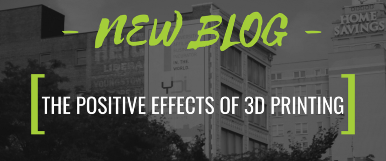 THE POSITIVE EFFECTS OF 3D PRINTING